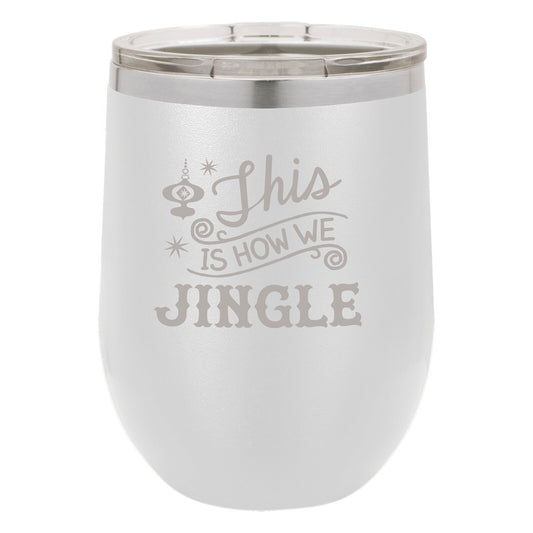 This Is How We Jingle 12 oz Stainless Steel Travel Tumbler
